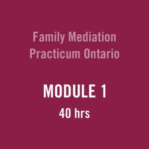 Module1 Family Mediation Practicum Ontario