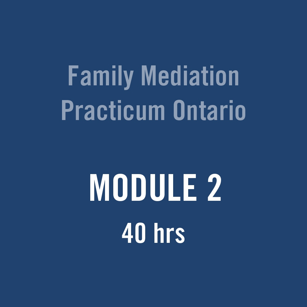 Module 2 Family Mediation Practicum Ontario